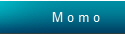         M o m o 