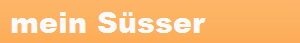  mein S�sser